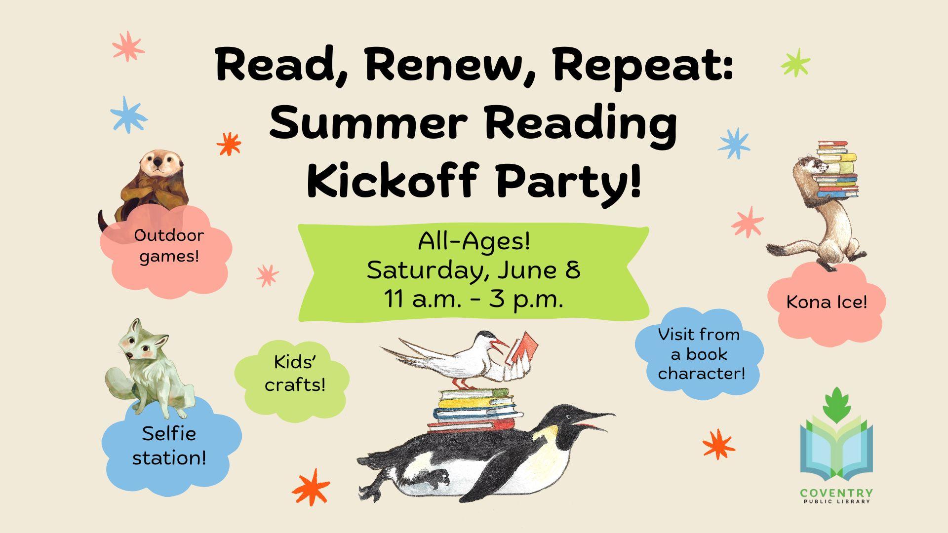 Read, Renew, Repeat: Summer Reading Kick-off Party! All-Ages, Saturday, June 8th 11 a.m. - 3 p.m.