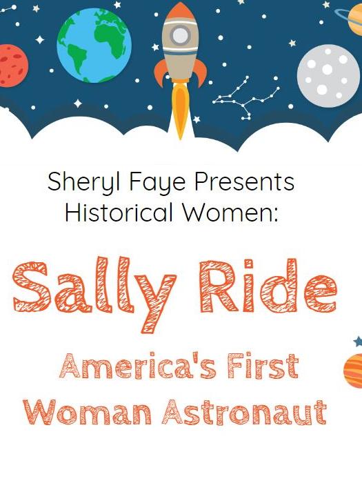 Sheryl Faye PResents Historical Women: Sally Ride America's First Woman Astronaut