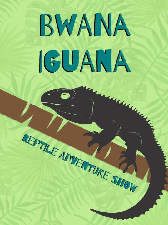Bwana Iguana Reptile Adventure show
