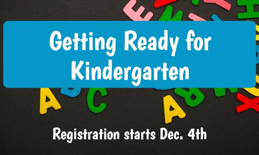 Alphabet letters in background with text: Getting Ready for Kindergarten, Registration starts Dec. 4th