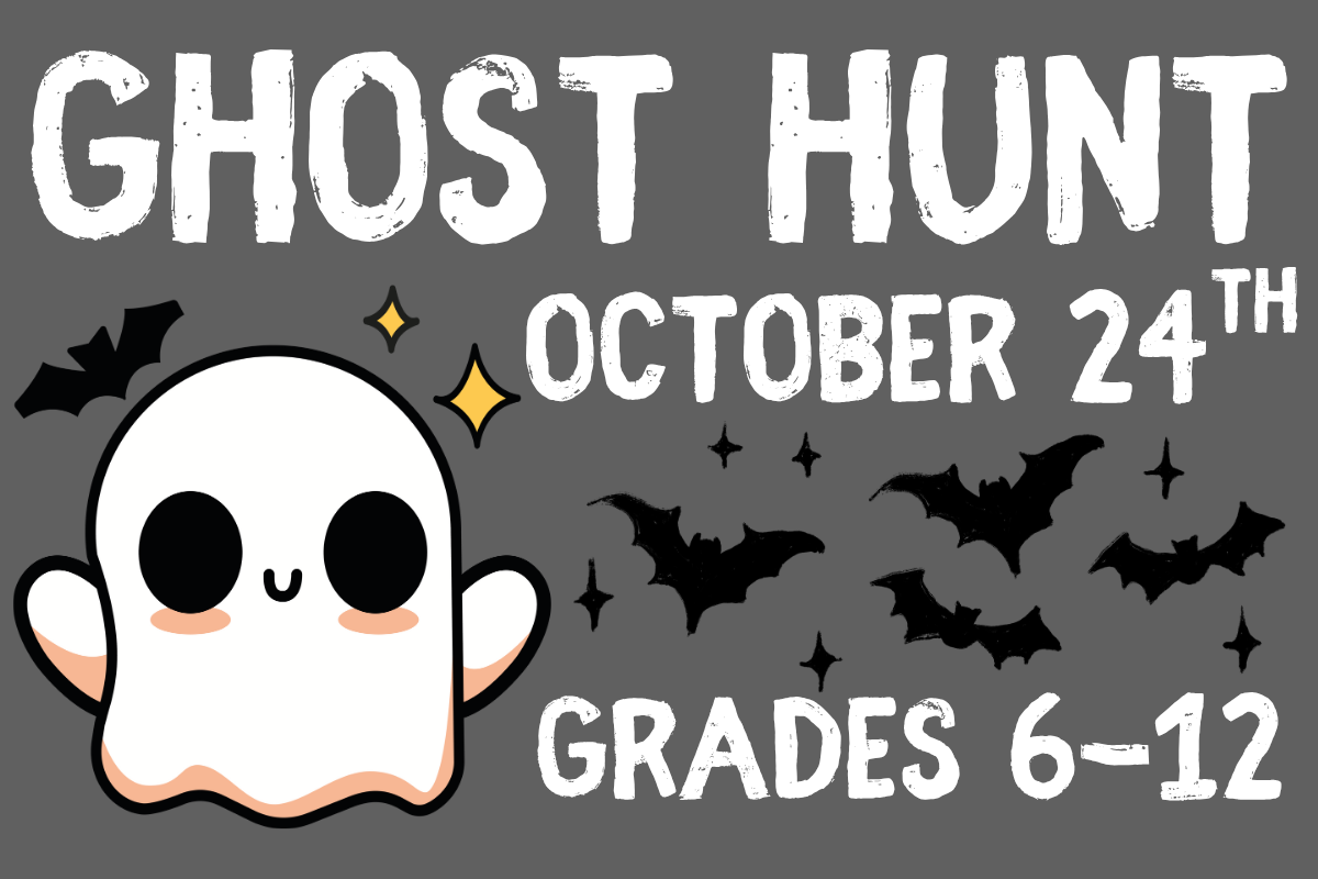 gray background white lettering. Cute ghost and bats. Ghost Hunt October 24th grades 6-12
