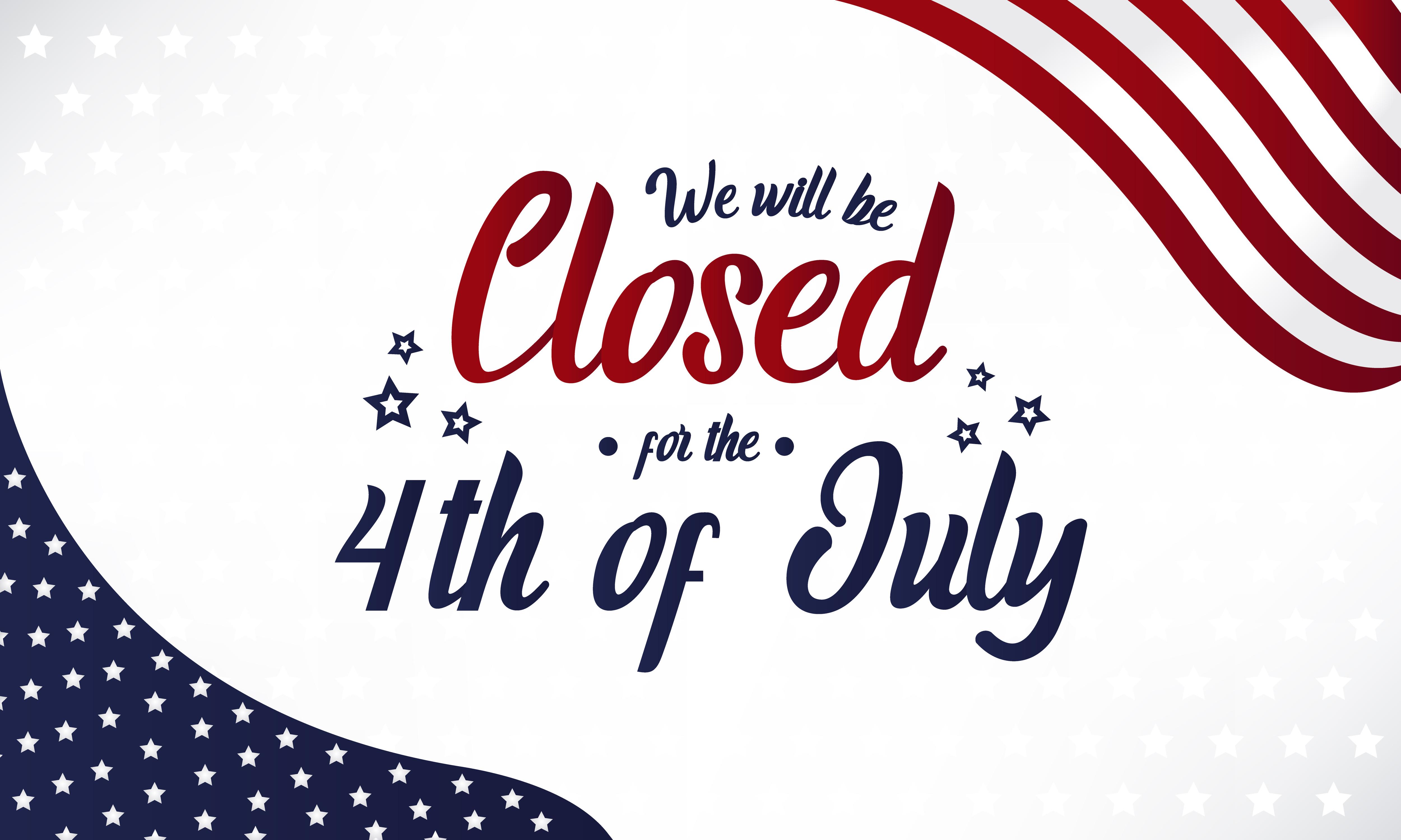 Closed Saturday July 4th