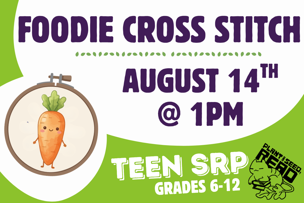 foodie cross stitch august 14th at 1pm teen summer reading program lime green background white bubbles and purple text. cross stitch hoop with carrot
