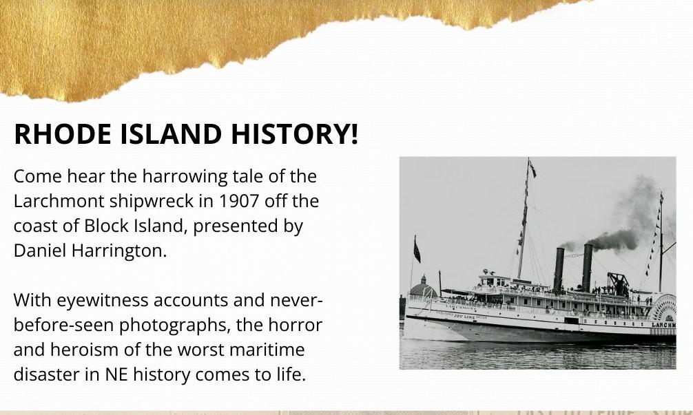 Join the Coventry Public Library & Daniel Harrington to hear the harrowing tale of the Larchmont shipwreck off Block Island of 1907. 