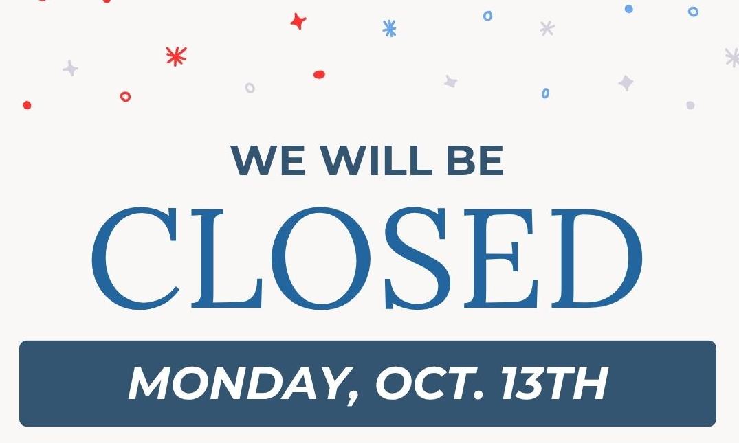 Closed Monday, October 13th